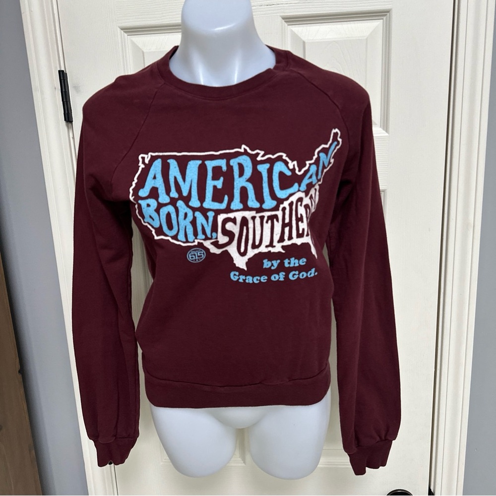 PROJECT 615 Sweatshirt "American Born Southern by Grace of God" sz XS maroon